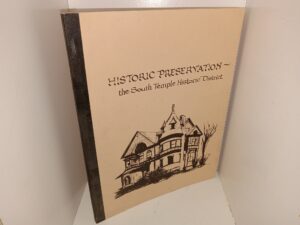 Historic Preservation ~ The South Temple Historic District (1975) ~ by Mark Hafey, Kevin Kurumada, Paul Shapiro, Bill Stehlin, and Robert Wood