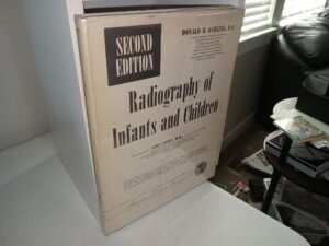 Radiography of Infants and Children (2nd Edition) (1971) ~ by Donald B. Darling, M.D., with a forward by John Caffey, M.D.