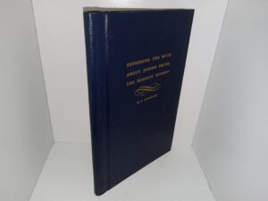 Exploding The Myth About Joseph Smith, The Mormon Prophet (1st Edition) (1967) ~ by F. L. Stewart