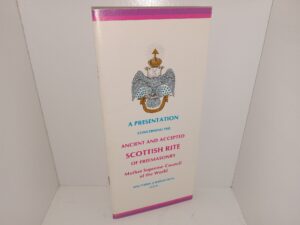 A Presentation Concerning the Ancient and Accepted Scottish Rite of Freemasonry: Mother Supreme Council of the World: Southern Jurisdiction, U.S.A. (Pamphlet) (1982)
