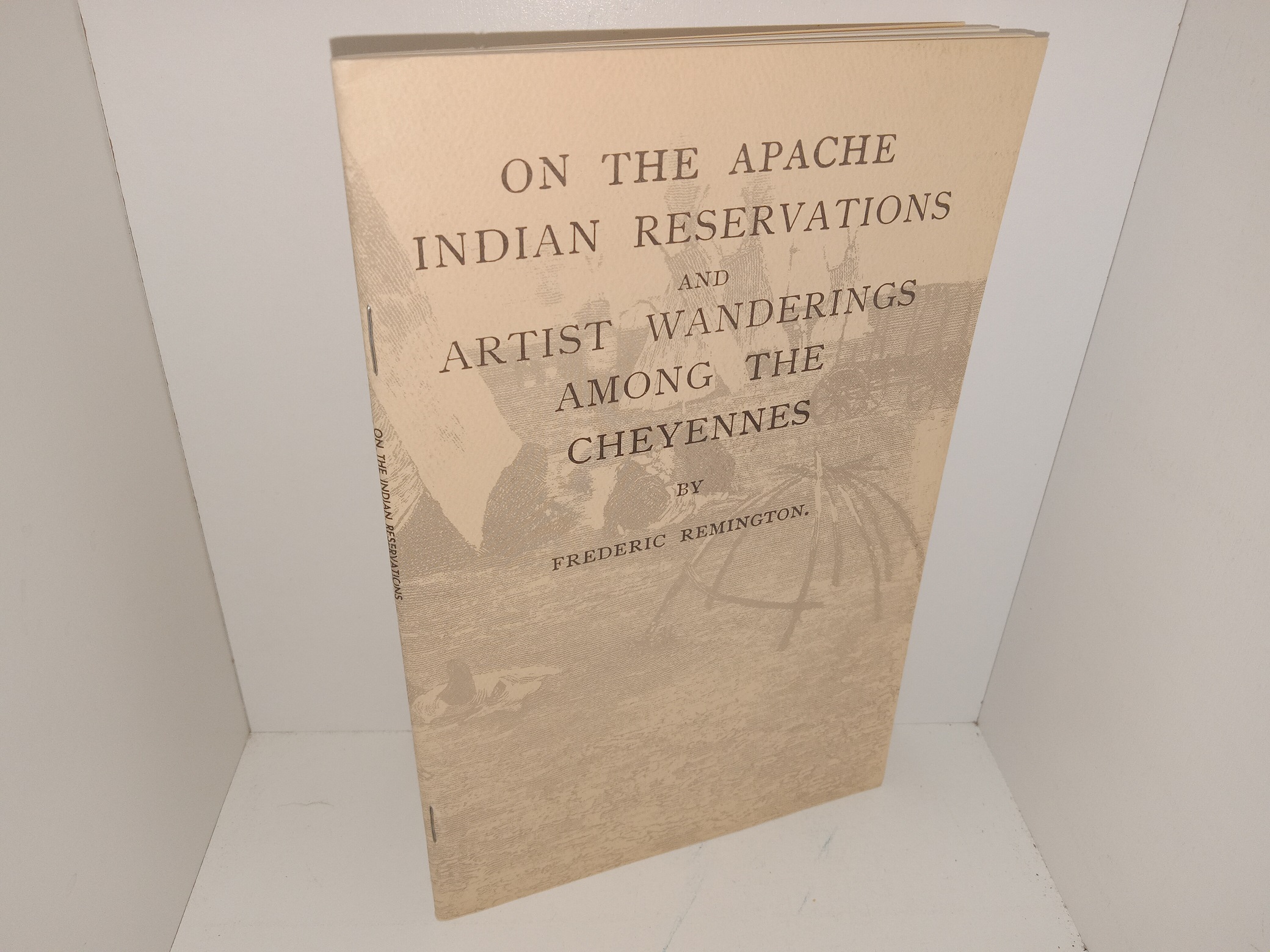 On the Apache Indian Reservations and Artist Wanderings Among the Cheyennes (1974) ~ by Frederic Remington