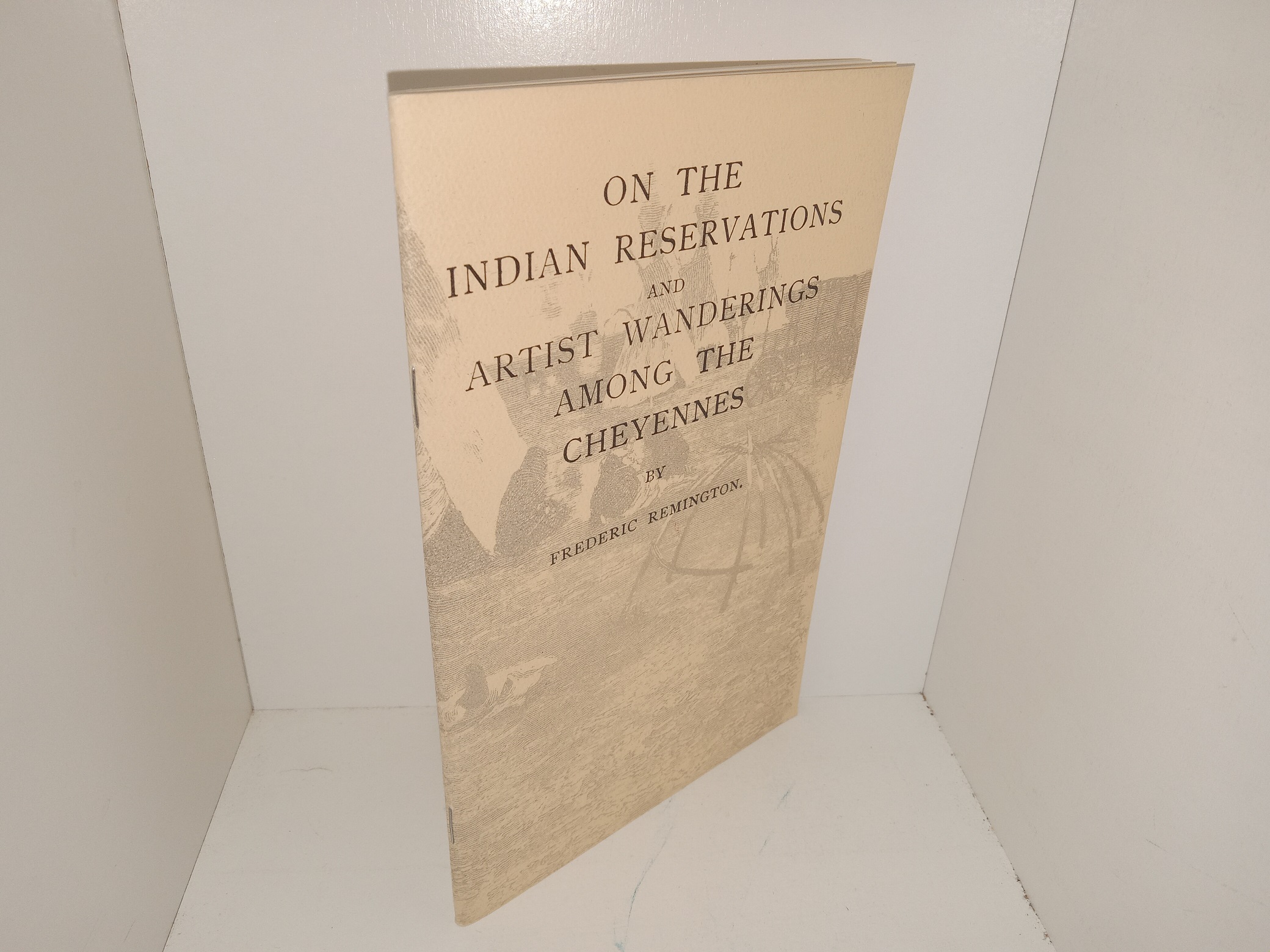 On the Apache Indian Reservations and Artist Wanderings Among the Cheyennes (1974) ~ by Frederic Remington