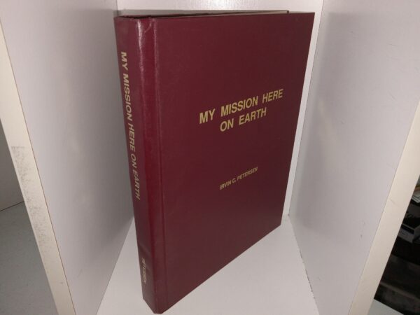 My Mission Here On Earth (1988) ~ by Irvin C. Petersen