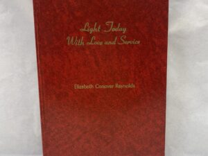 Light Today With Love and Service – Elizabeth Conover Reynolds – Hardcover – 1973