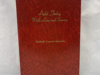 Light Today With Love and Service – Elizabeth Conover Reynolds – Hardcover – 1973