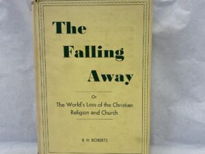 The Falling Away – B. H. Roberts – Hardcover with dust jacket – 1950