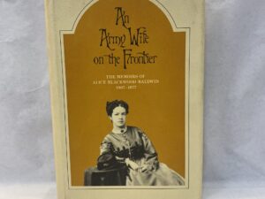 An Army Wife on the Frontier – Alice Blackwood Baldwin – Hardcover with dust jacket – 1975