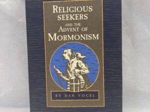 Religious Seekers and the Advent of Mormonism – Dan Vogel – Paperback – 1988