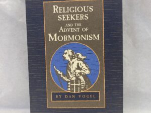 Religious Seekers and the Advent of Mormonism – Dan Vogel – Paperback – 1988