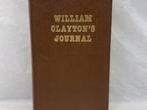 William Clayton’s Journal – Published by the Clayton Family Association – Leather-Like Binding – 1921