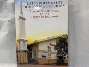 Latter-Day Saint Historical Studies: Special Double Issue on the Church in Indonesia, Spring and Fall 2024 Volume 25 No. 1 and 2 – Ensign Peak Foundation – Paperback – 2024
