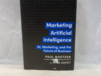 Marketing Artificial Intelligence - Paul Roetzer - Hardcover with dust jacket - 2022