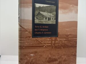 The Mountain West Interpreting the Folk Landscape (1997) by Terry G. Jordan, Jon T. Kilpinen, and Charles F. Gritzner