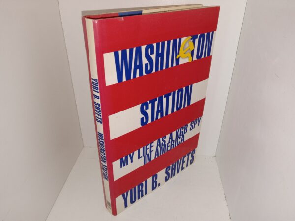 Washington Station: My Life as a KGB Spy in America (1994) ~ by Yuri B. Shvets