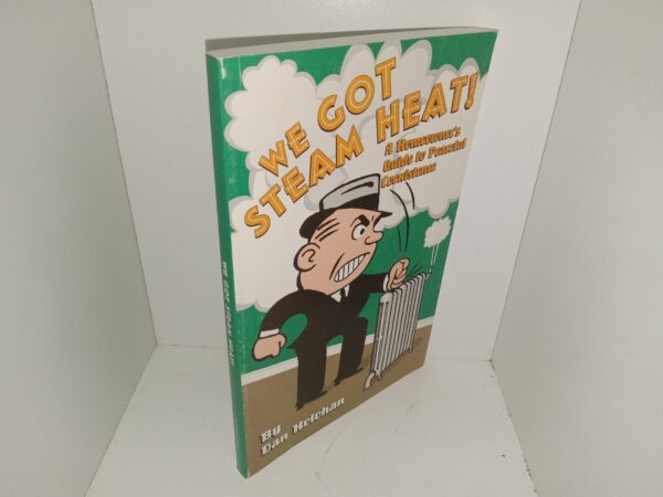We Got Steam heat!: A Homeowner’s Guide to Peaceful Coexistence (2003) ~ by Dan Holohan