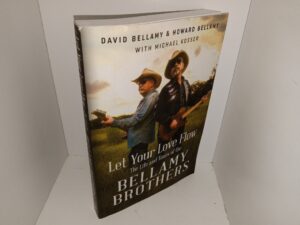 Let Your Love Flow: The Life and Times of the Bellamy Brothers (Signed by Both Authors) (2018) ~ by David Bellamy and Howard Bellamy, with Michael Kosser