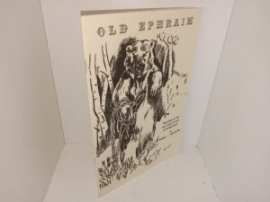 Old Ephraim: The Story of the Last Giant Grizzly of Bridgerland (1959) ~ by Newell J. Crookston