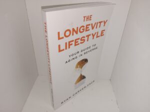 The Longevity Lifestyle: Your Guide to Aging in Reverse (Signed & Inscribed) (2024) ~ by Ryan Carver, CSCS