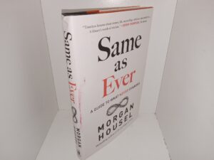 Same as Ever: A Guide to What Never Changes (2023) ~ by Morgan Housel