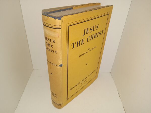 Jesus the Christ: A Study of the Messiah and His Mission According to Holy Scriptures both Ancient and Modern (Rare Dust Jacket) (1954) ~ by James E. Talmage