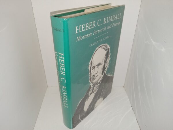 Heber C. Kimball: Mormon Patriarch and Pioneer (Signed by Author) (1st Edition) (1981) ~ by Stanley B. Kimball