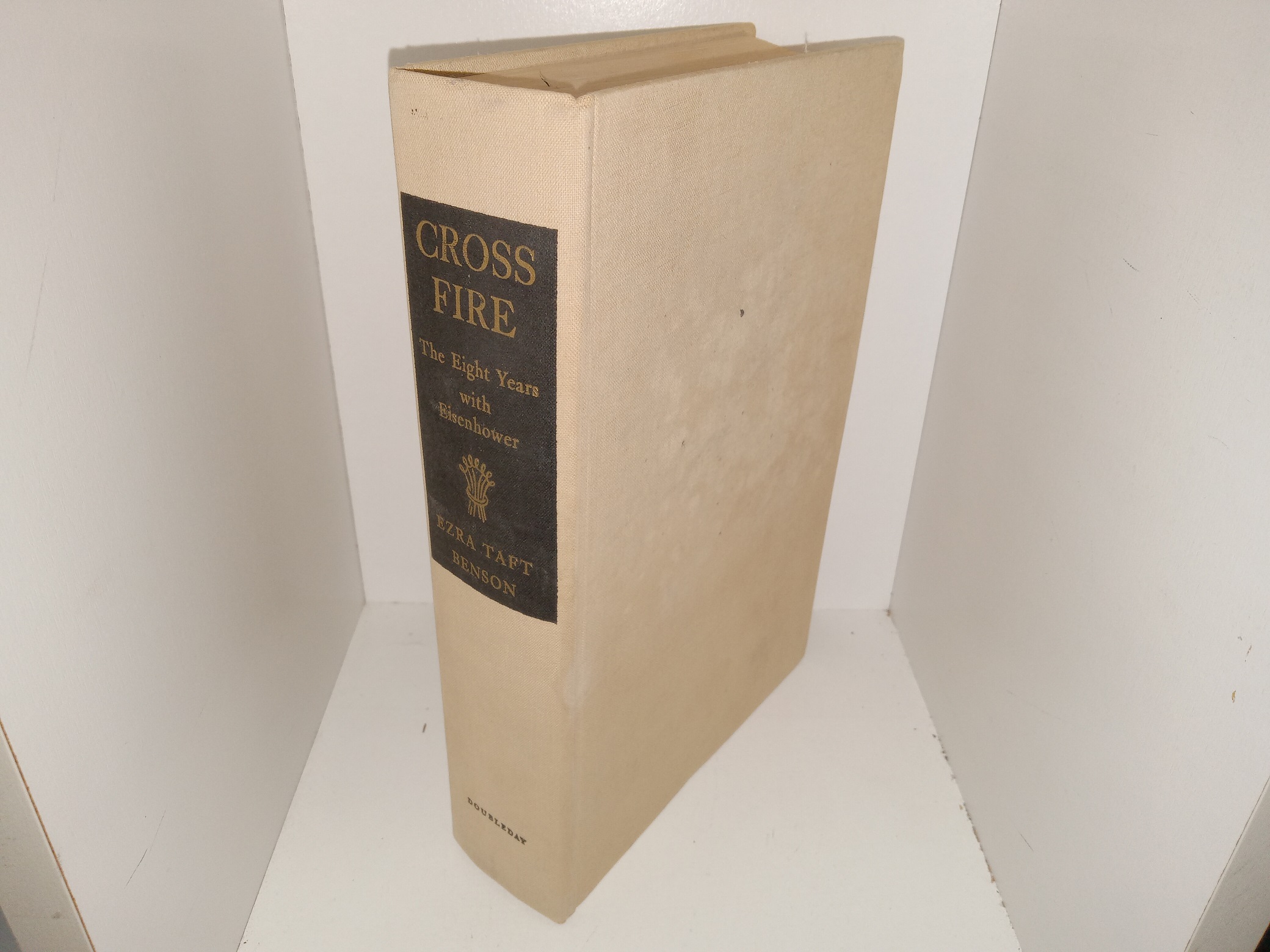 Cross Fire: The Eight Years with Eisenhower (1962) ~ by Ezra Taft Benson