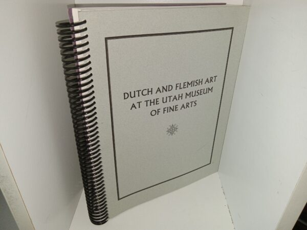 Dutch and Flemish Art at The Utah Museum of Fine Arts: A Guide to the Collection (1993) ~ by Ursula M. Brinkmann Pimentel