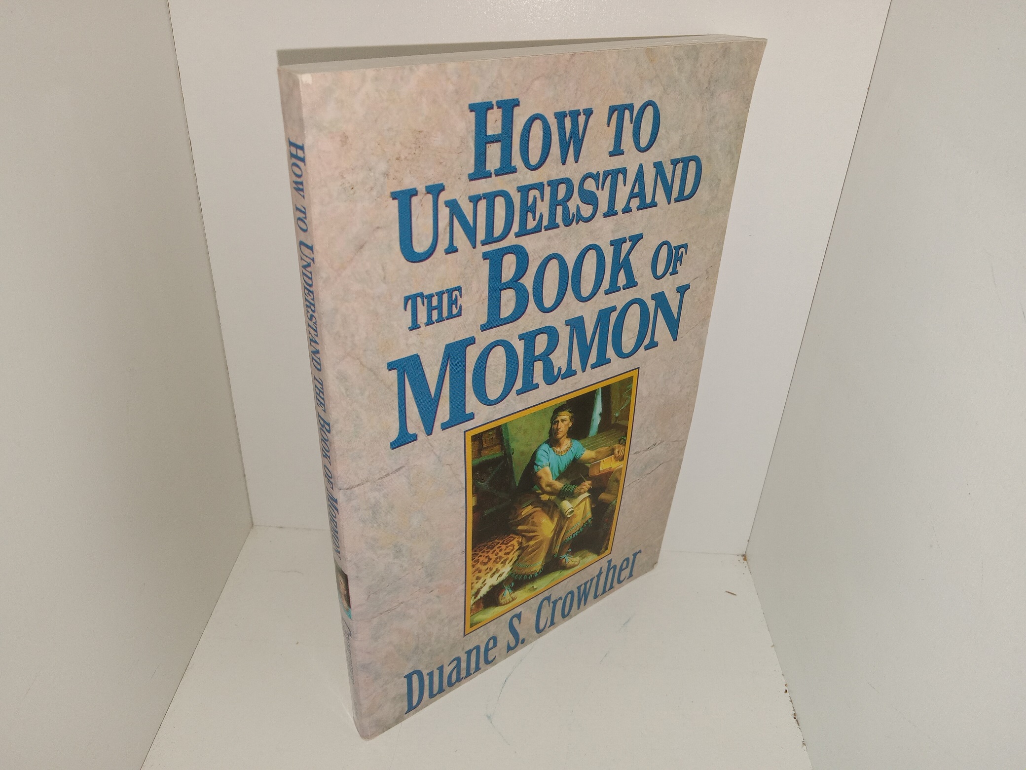 How to Understand The Book of Mormon (1998) ~ by Duane S. Crowther