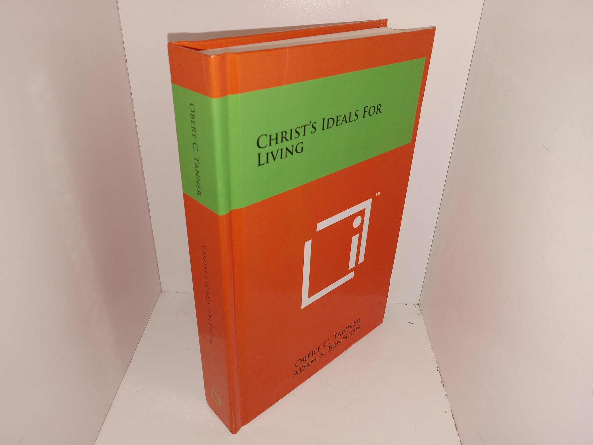 Christ’s Ideals for Living (Unknown Printing Date) ~ by Obert C. Tanner, and Adam S. Bennion