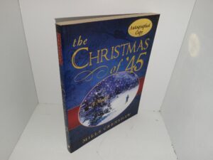The Christmas of ’45 (Signed & Inscribed) (2010) ~ by Mills Crenshaw