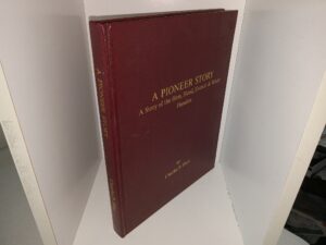 A pioneer Story: A Story of the Hess, Steed, Everett & White Families (Unknown Publishing Date) ~ by Charles P. Hess