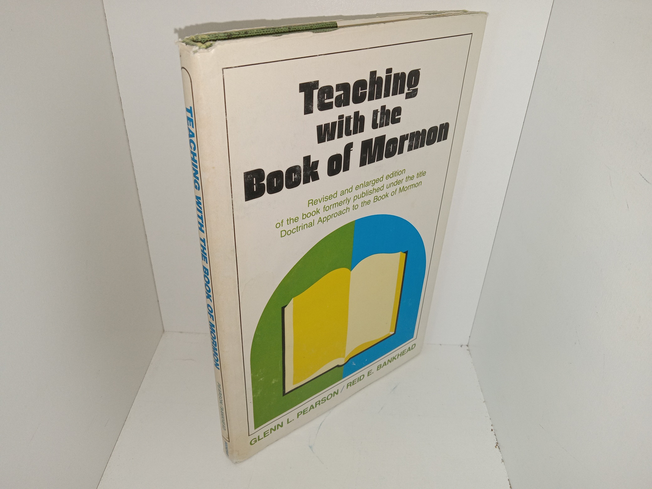 Teaching with the Book of Mormon: Revised and Enlarged Edition of the Book Formerly Published Under the Title Doctrinal Approach to the Book of Mormon (1978) ~ by Glenn L. Pearson, and Reid E. Bankhead