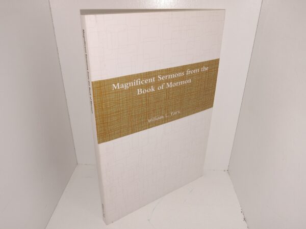 Magnificent Sermons from the Book of Mormon (2009) ~ by William L. Park
