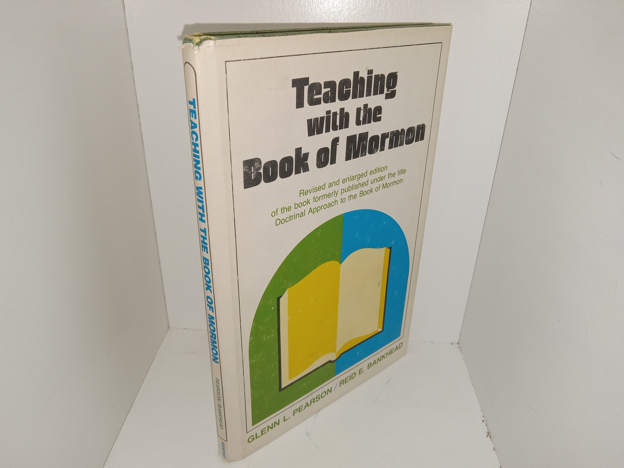 Teaching with the Book of Mormon: Revised and Endlarged Edition of the Book Formerly Published Under the Title Doctrinal Approach to the Book of Mormon (Signed by One of the Authors, Glenn L. Pearson Twice) (1976) ~ by Glenn L. Pearson, and Reid E. Bankhead