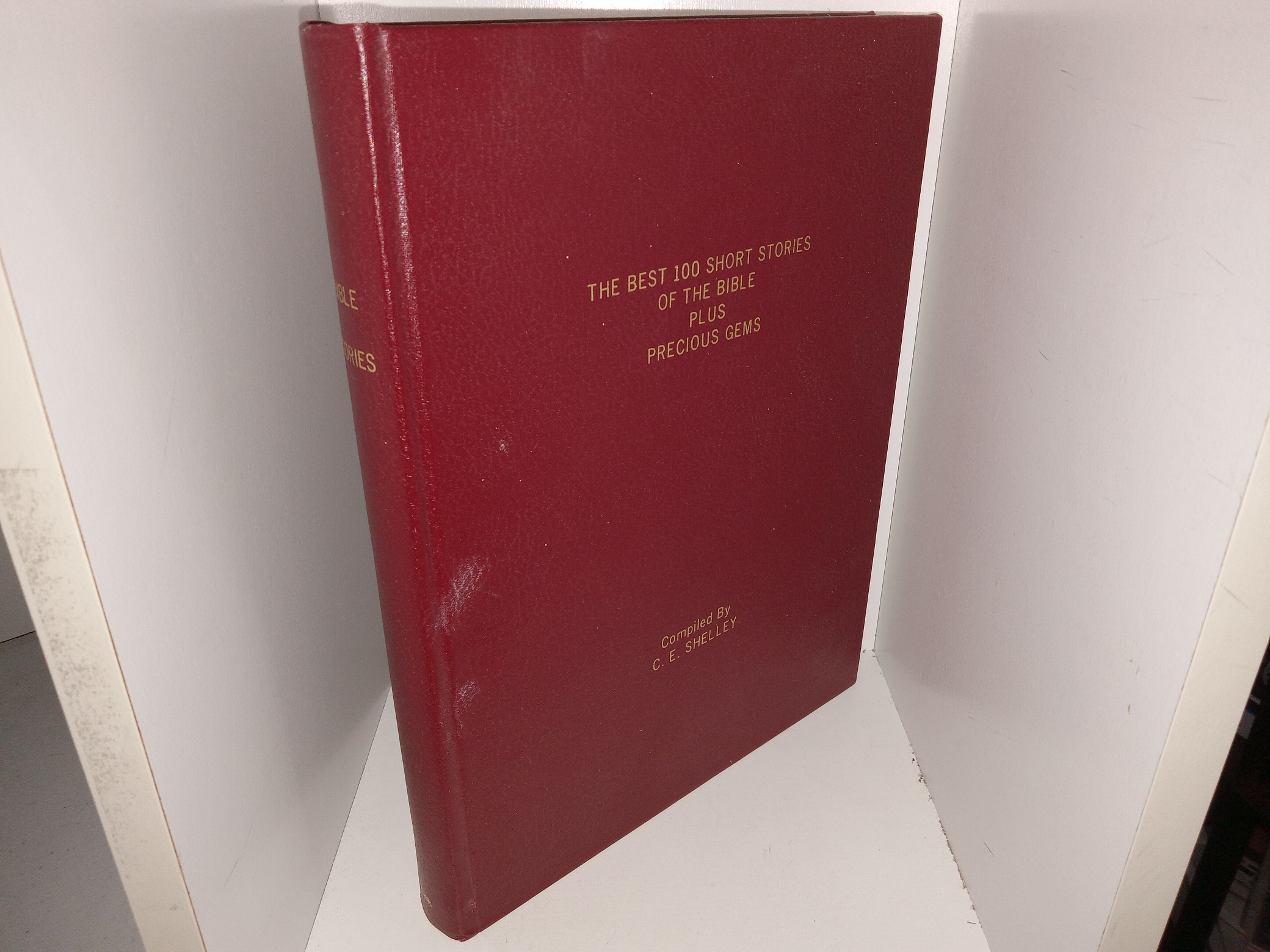 The Best 100 Short Stories of the Bible Plus Precious Gems (Signed & Inscribed) (1986) ~ Compiled by C. E. Shelley