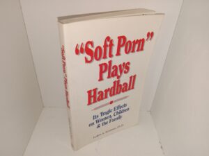 “Soft Porn” Plays Hardball: Its Tragic Effects on Women, Children & the Family (1991) ~ by Judith A. Reisman, Ph.D.