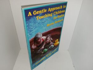 A Gentle Approach to Teaching Children to Swim: Lessons Kids Love (Signed) (1997) ~ by Berna Bennett