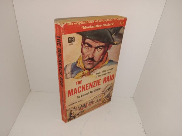 The Mackenzie Raid: Texas, 1873—A Novel of the Border Wars (1955) ~ by Colonel Red Reeder