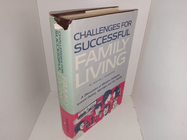 Challenges for Successful Family Living: A Discussion of Modern Attitudes Toward Dating, marriage and the Family (1974) ~ by Wayne J. Anderson