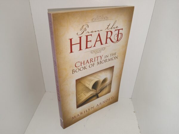 From the Heart: Charity in the Book of Mormon (Like New) (2011) ~ by Marilyn Arnold