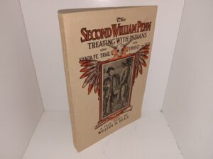 The Second William Penn Treating with Indians on the Santa Fe Trail: 1860-66: A True Story (1913) ~ by Willaim H. Ryus