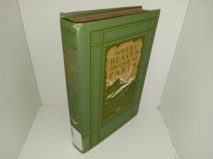 Where Heaven Touched the Earth (Ex-Library) (Rare) (Unknown Publishing Date) ~ by Cortland Myers