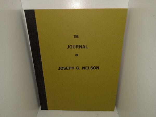 The Journal of Joseph G. Nelson (1965) Edited by His Grandson, Kaye Fred Nelson