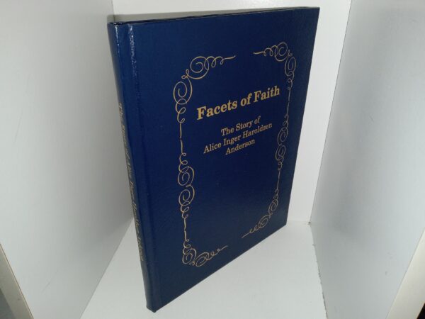Facets of Faith: The Story of Alice Inger Haroldsen Anderson (1993) ~ Unknown Author