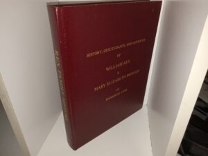 History, Descendants, and Ancestry of William Rex & Mary Elizabeth Brough of Randolph, Utah (Unknown Publishing Date) ~ Compiled and Edited by Ronald D. Rex