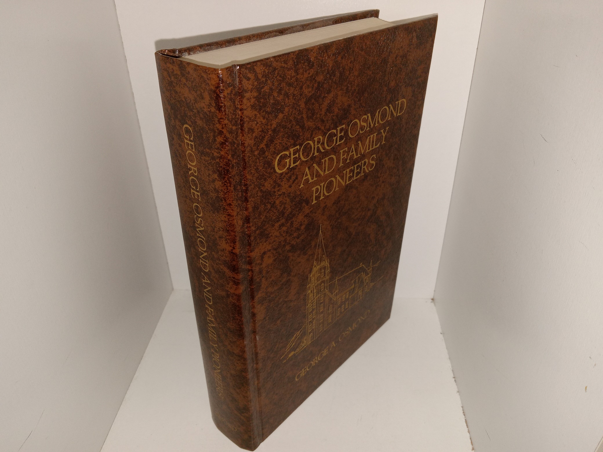 George Osmond and Family Pioneers (Unknown Publishing Date) ~ Compiled and Edited by George Albert Osmond
