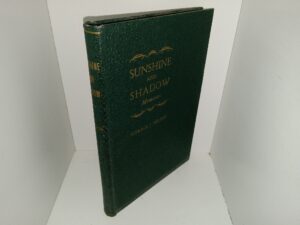 Sunshine and Shadow Memoirs (1952) ~ by Horace J. Nelson