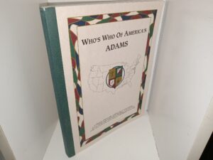Who’s Who of America’s: Adams: A Collection of Historically Significant Facts for a Select Group of Very Special People Living in the United States, circa 1993.  The People are Proud to Bear Their Honored and Distinguished Family Name.  (1993) ~ Unknown Author