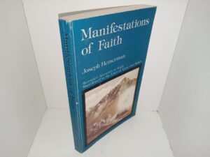 Manifestations of Faith: Recorded Accounts of Faith Manifested in the Lives of Latter-day Saints (1990) ~ by Joseph Heinerman