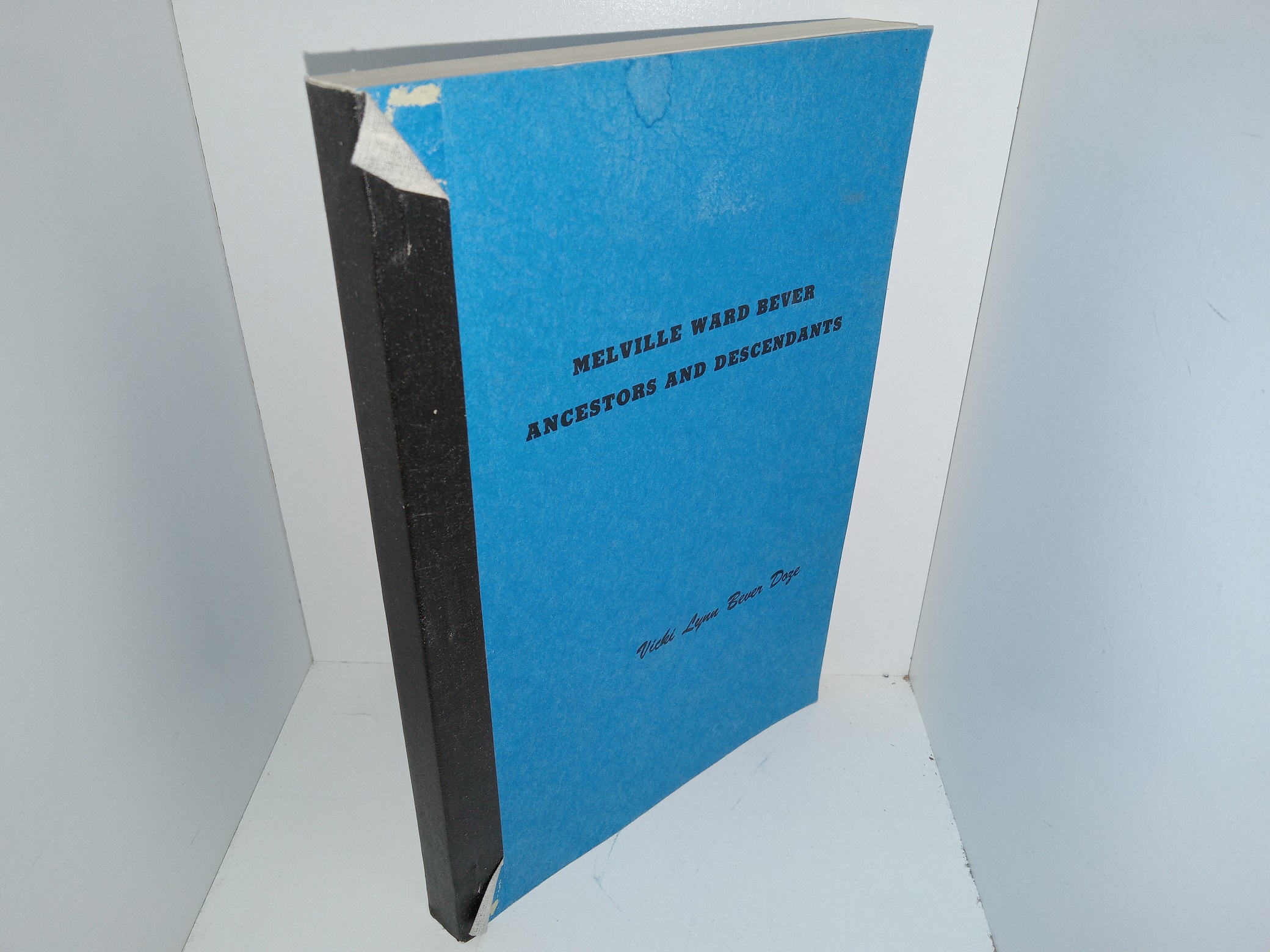Melville Ward Bever Ancestors and Descendants (Ex-Library) (1980) ~ Compiled and Written by Vicki Lynn Bever Doze